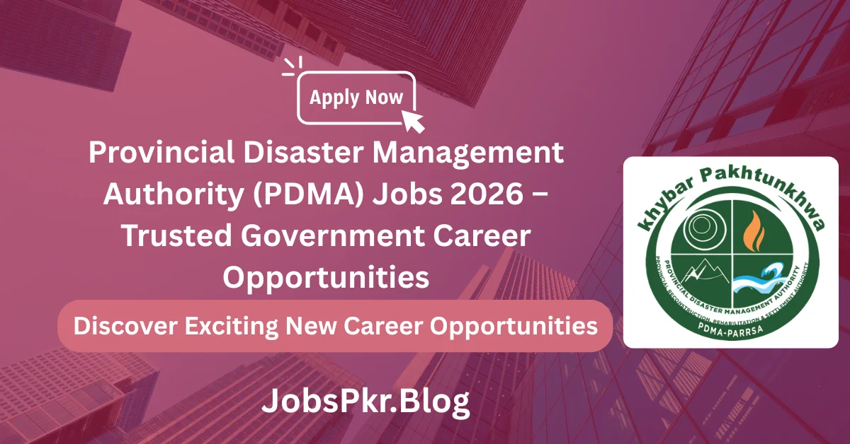 Provincial Disaster Management Authority (PDMA) Jobs 2026 – Trusted Government Career Opportunities